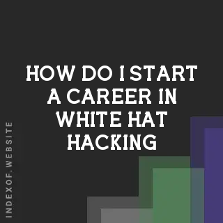 How do I start a career in white hat hacking? Banners