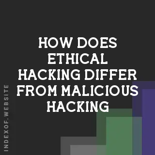 How does ethical hacking differ from malicious hacking? Banners