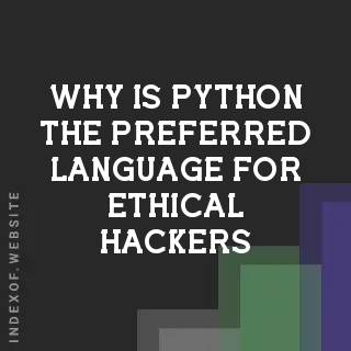 Why is Python the preferred language for ethical hackers? Banners